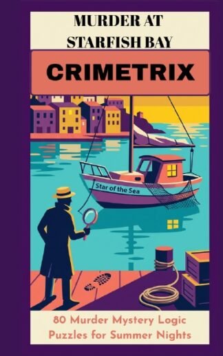 MURDER AT STARFISH BAY: 80 Murder Mystery Logic Puzzles for Summer Nights